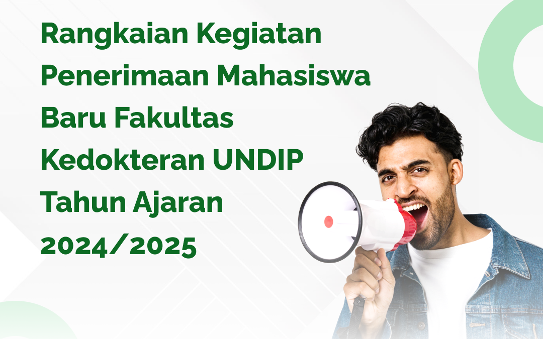 Rangkaian Kegiatan Penerimaan Mahasiswa Baru Fakultas Kedokteran UNDIP Tahun Ajaran 2024/2025